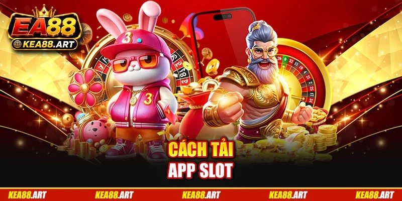 Cách tải app slot