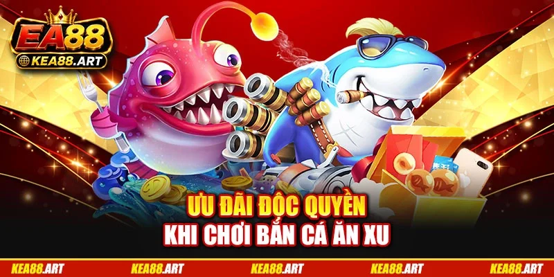 Ưu đãi độc quyền khi chơi bắn cá ăn xu Ưu đãi độc quyền khi chơi bắn cá ăn xu