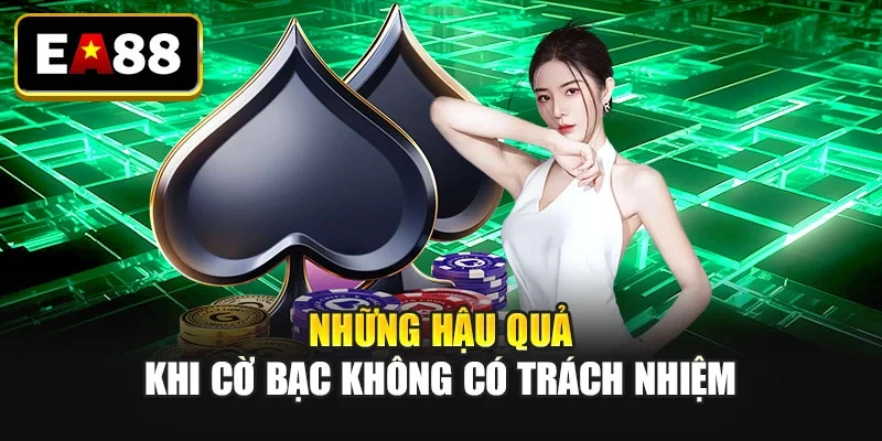Những hậu quả khi cờ bạc không có trách nhiệm