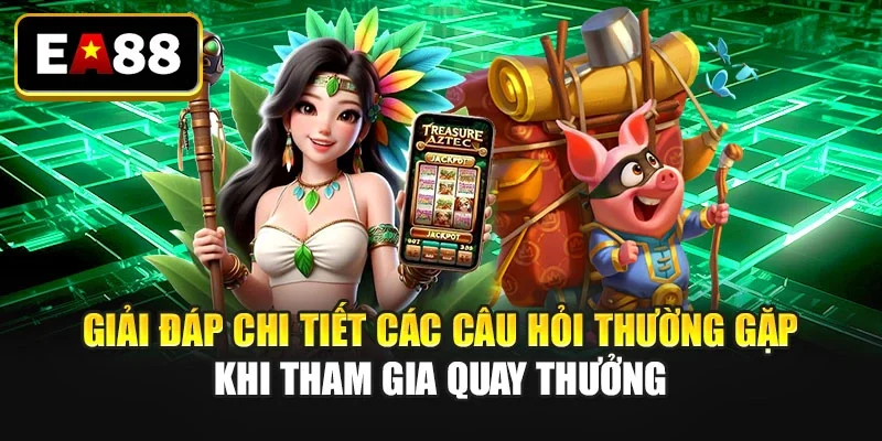 Giải đáp chi tiết các câu hỏi thường gặp khi tham gia quay thưởng Giải đáp chi tiết các câu hỏi thường gặp khi tham gia quay thưởng