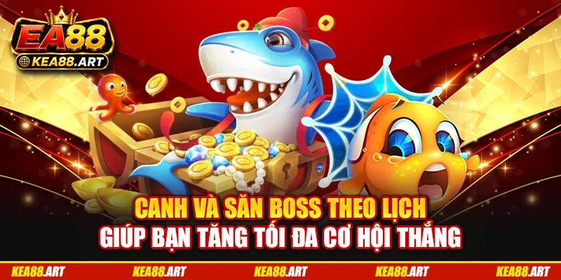 Canh và săn boss theo lịch giúp bạn tăng tối đa cơ hội thắng Canh và săn boss theo lịch giúp bạn tăng tối đa cơ hội thắng