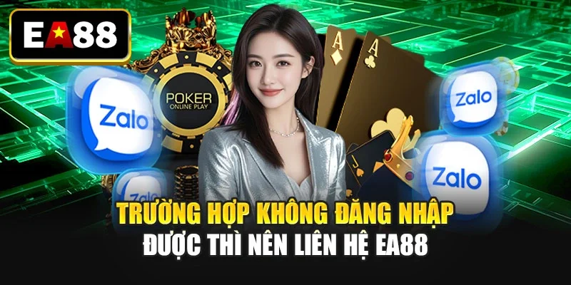 Trường hợp không đăng nhập được thì nên liên hệ EA88