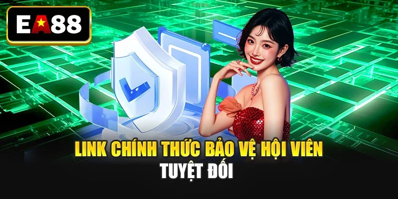Link chính thức bảo vệ hội viên tuyệt đối