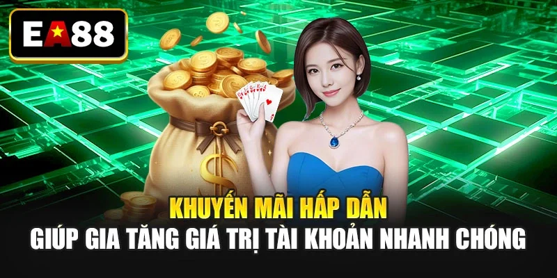 Khuyến mãi hấp dẫn giúp gia tăng giá trị tài khoản nhanh chóng