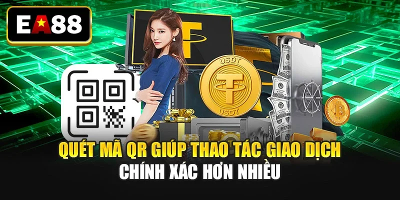 Quét mã QR giúp thao tác giao dịch chính xác hơn nhiều