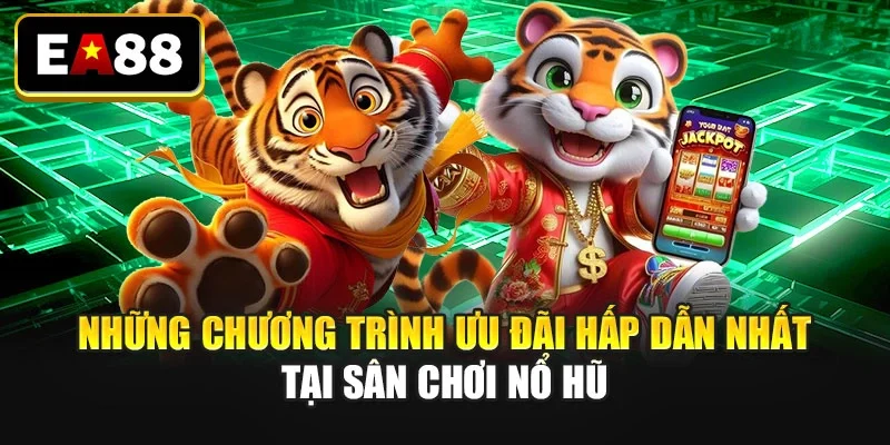 Những chương trình ưu đãi hấp dẫn nhất tại sân chơi nổ hũ Những chương trình ưu đãi hấp dẫn nhất tại sân chơi nổ hũ