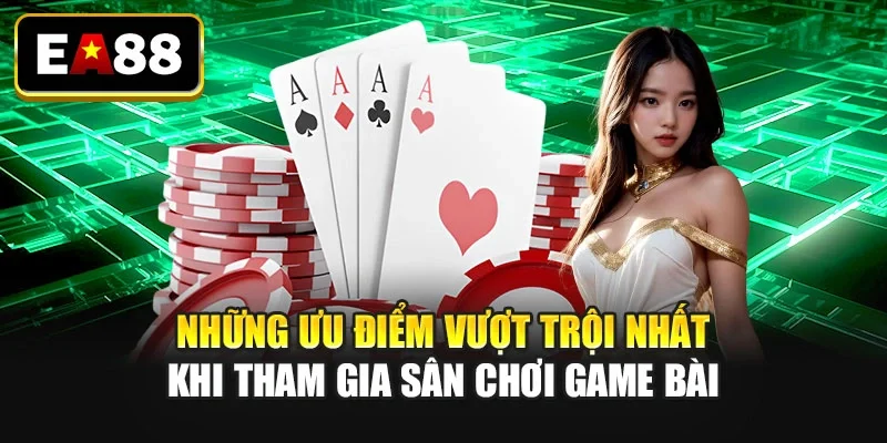 Những ưu điểm vượt trội nhất khi tham gia sân chơi game bài Những ưu điểm vượt trội nhất khi tham gia sân chơi game bài