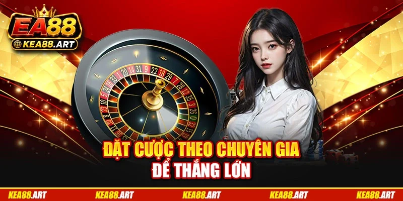 Đặt cược theo chuyên gia để thắng lớn Đặt cược theo chuyên gia để thắng lớn