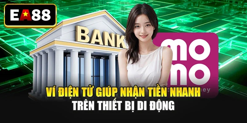 Ví điện tử giúp nhận tiền nhanh trên thiết bị di động
