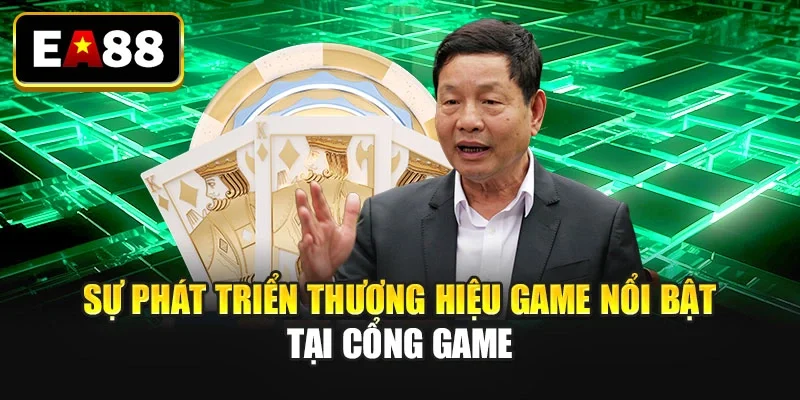 Sự phát triển thương hiệu game nổi bật tại cổng game