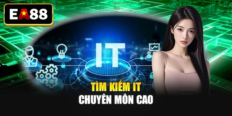 Tìm kiếm IT chuyên môn cao Tìm kiếm IT chuyên môn cao