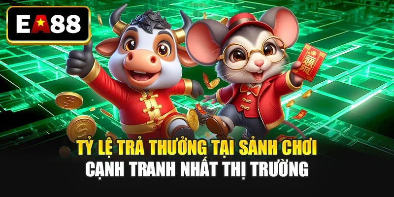 Tỷ lệ trả thưởng tại sảnh chơi cạnh tranh nhất thị trường Tỷ lệ trả thưởng tại sảnh chơi cạnh tranh nhất thị trường