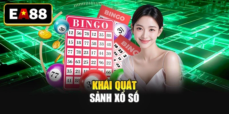 Khái quát sảnh xổ số Khái quát sảnh xổ số