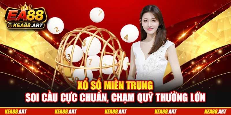 Xổ Số Miền Trung - Soi Cầu Cực Chuẩn, Chạm Quỹ Thưởng Lớn