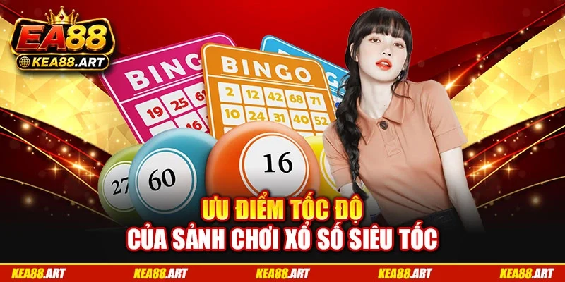 Ưu điểm tốc độ của sảnh chơi xổ số siêu tốc